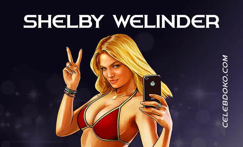 Shelby Welinder: Career, Husband, GTA V & Net worth