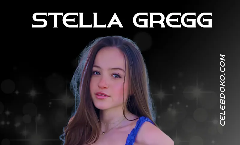 Stella Gregg – Movies, Education, Net worth & Family